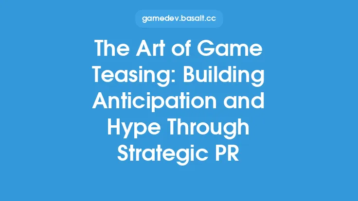 The Art of Game Teasing: Building Anticipation and Hype Through Strategic PR Thumbnail