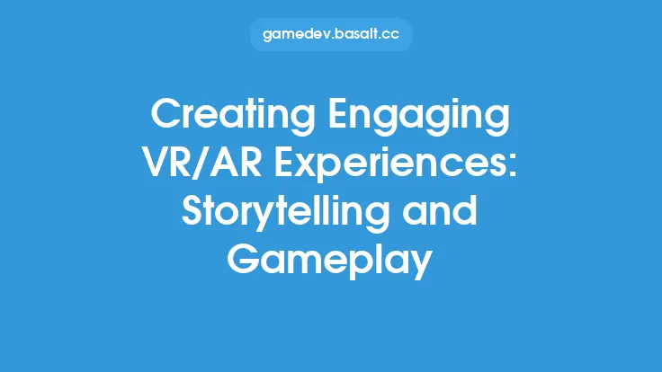 Creating Engaging VR/AR Experiences: Storytelling and Gameplay Thumbnail