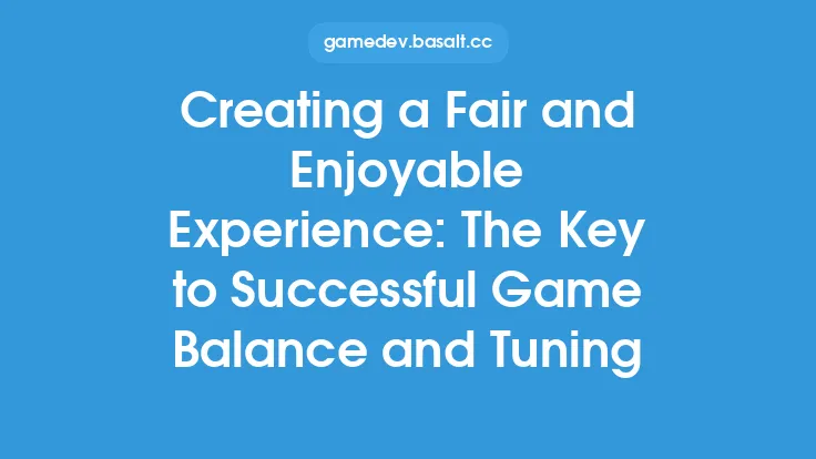 Creating a Fair and Enjoyable Experience: The Key to Successful Game Balance and Tuning Thumbnail