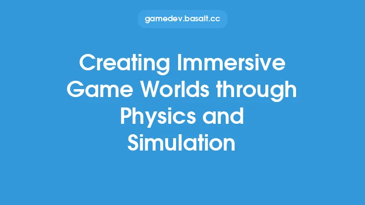 Creating Immersive Game Worlds through Physics and Simulation Thumbnail