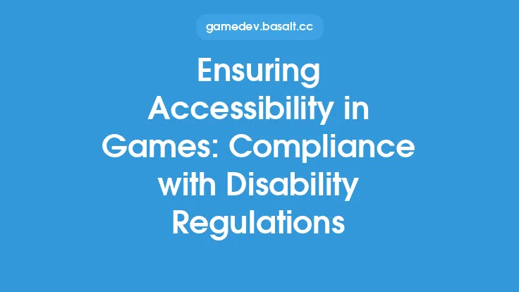 Ensuring Accessibility in Games: Compliance with Disability Regulations Thumbnail