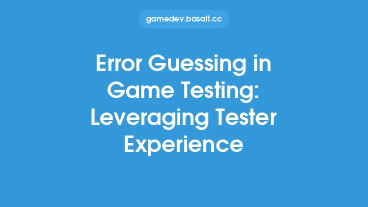 Error Guessing in Game Testing: Leveraging Tester Experience Thumbnail