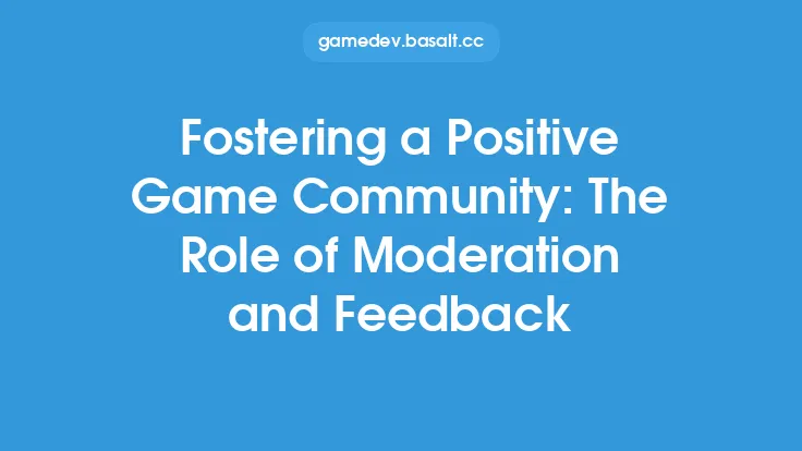 Fostering a Positive Game Community: The Role of Moderation and Feedback Thumbnail