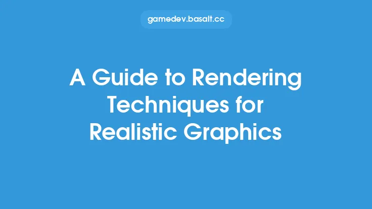 A Guide to Rendering Techniques for Realistic Graphics Thumbnail