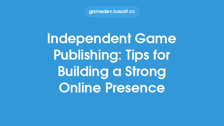 Independent Game Publishing: Tips for Building a Strong Online Presence Thumbnail