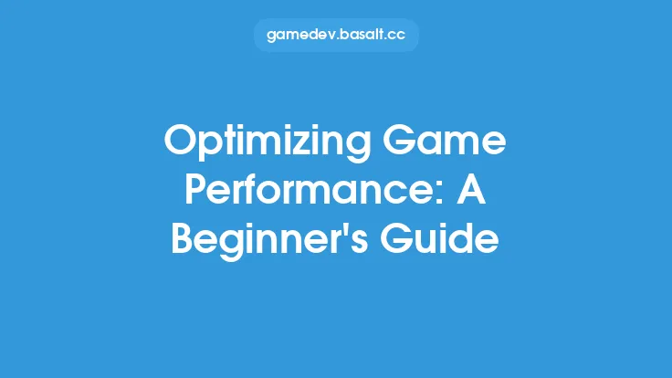 Optimizing Game Performance: A Beginner