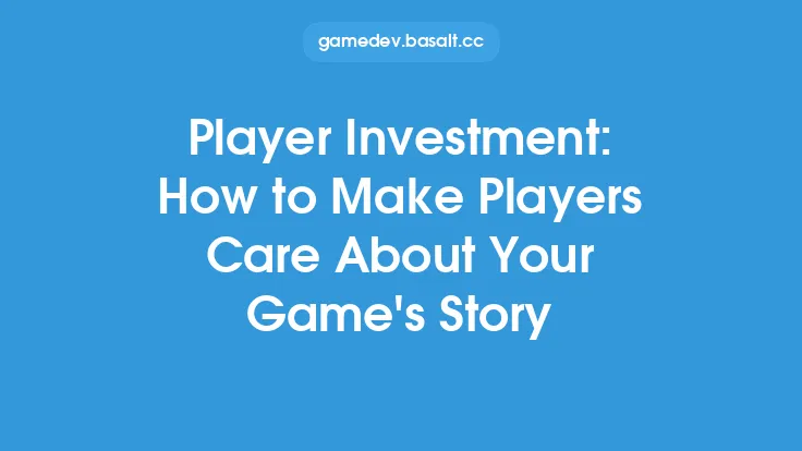 Player Investment: How to Make Players Care About Your Game