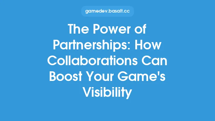 The Power of Partnerships: How Collaborations Can Boost Your Game