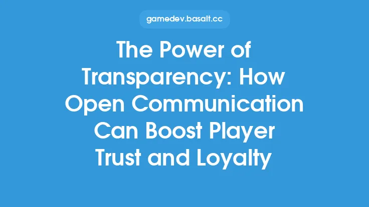 The Power of Transparency: How Open Communication Can Boost Player Trust and Loyalty Thumbnail