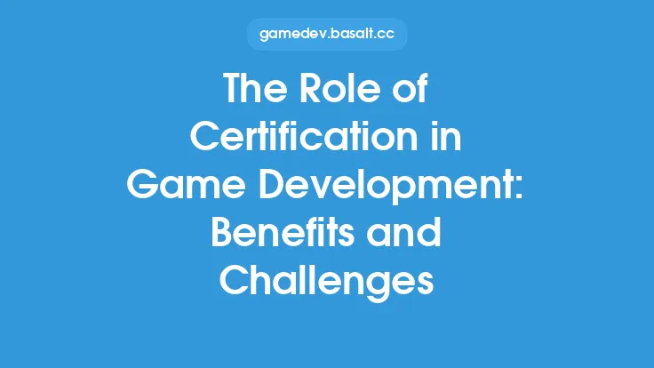 The Role of Certification in Game Development: Benefits and Challenges Thumbnail