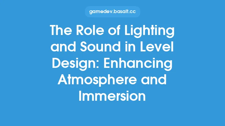 The Role of Lighting and Sound in Level Design: Enhancing Atmosphere and Immersion Thumbnail