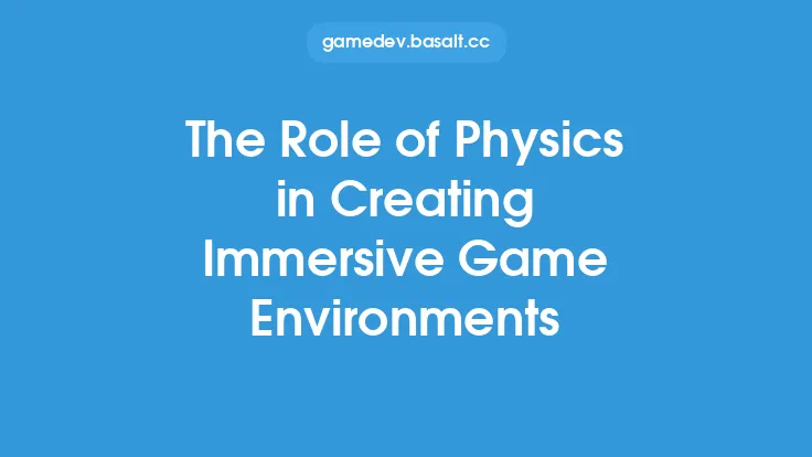 The Role of Physics in Creating Immersive Game Environments Thumbnail