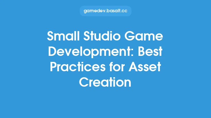 Small Studio Game Development: Best Practices for Asset Creation Thumbnail