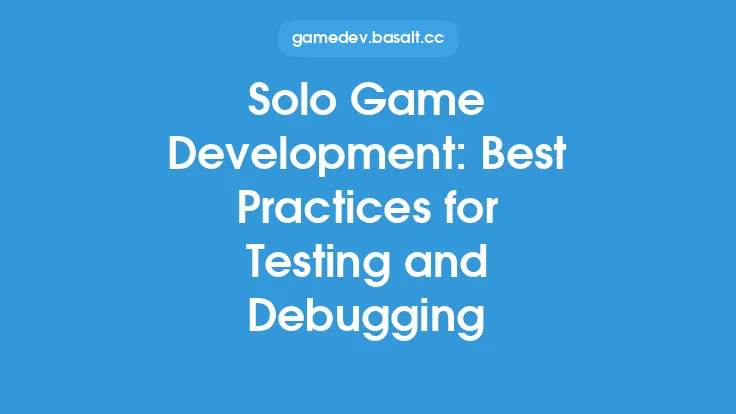 Solo Game Development: Best Practices for Testing and Debugging Thumbnail