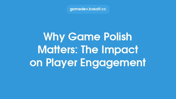 Why Game Polish Matters: The Impact on Player Engagement Thumbnail